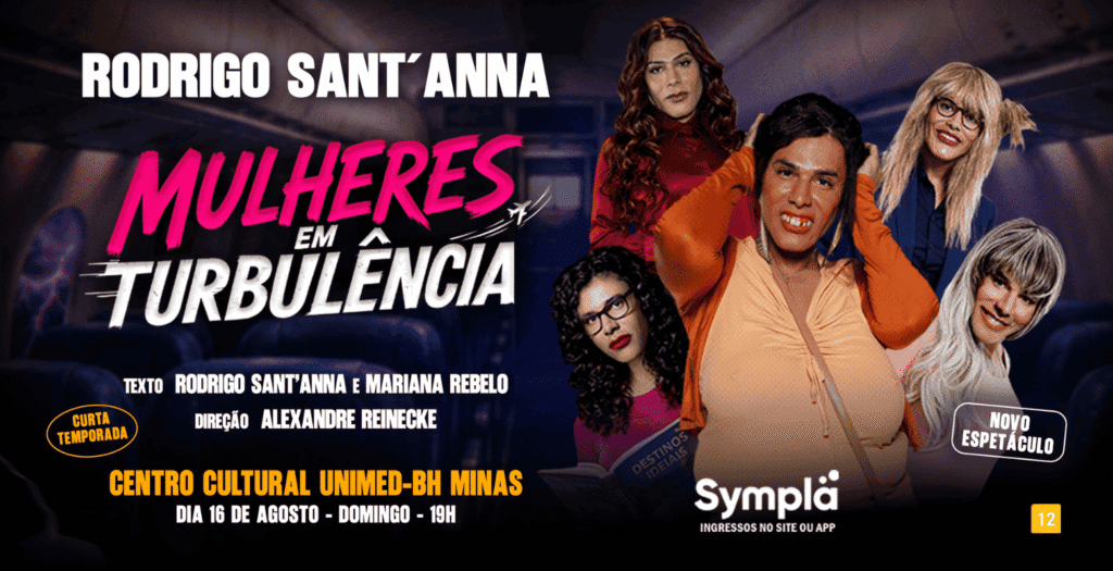 Mulheres em Turbulência, com Rodrigo Sant’Anna Uma noite de pura comédia no Teatro do Centro Cultural Unimed-BH Minas.